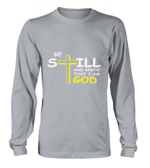 Be Still And Know That I Am God Christian And Disc Long sleeved Unisex