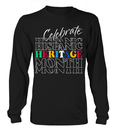 Celebrate Hispanic Heritage Month Long sleeved Unisex