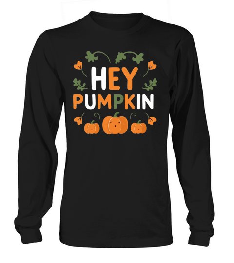 Hey pumpkin Long sleeved Unisex