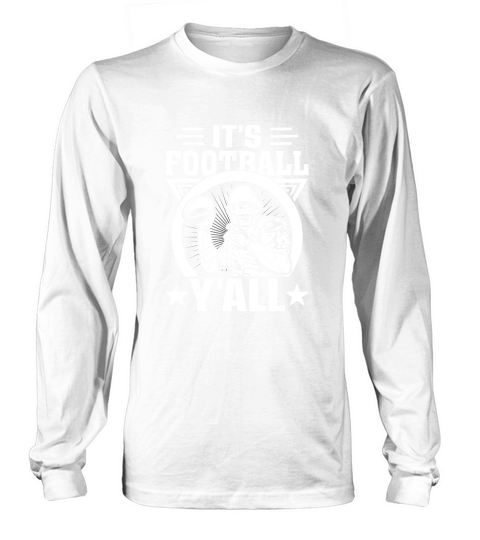 ITS FOOTBALL YALL Long sleeved Unisex