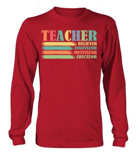 Teacher Believer Innovator Motivator Educator Long sleeved Unisex
