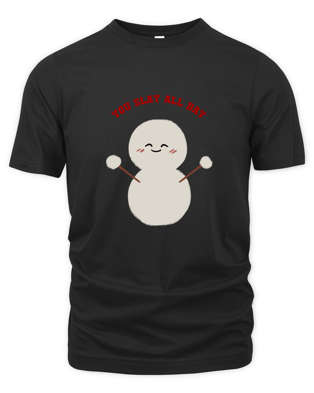 You Slay All Day snowman has a cute smiling face Organic Unisex T-shirt