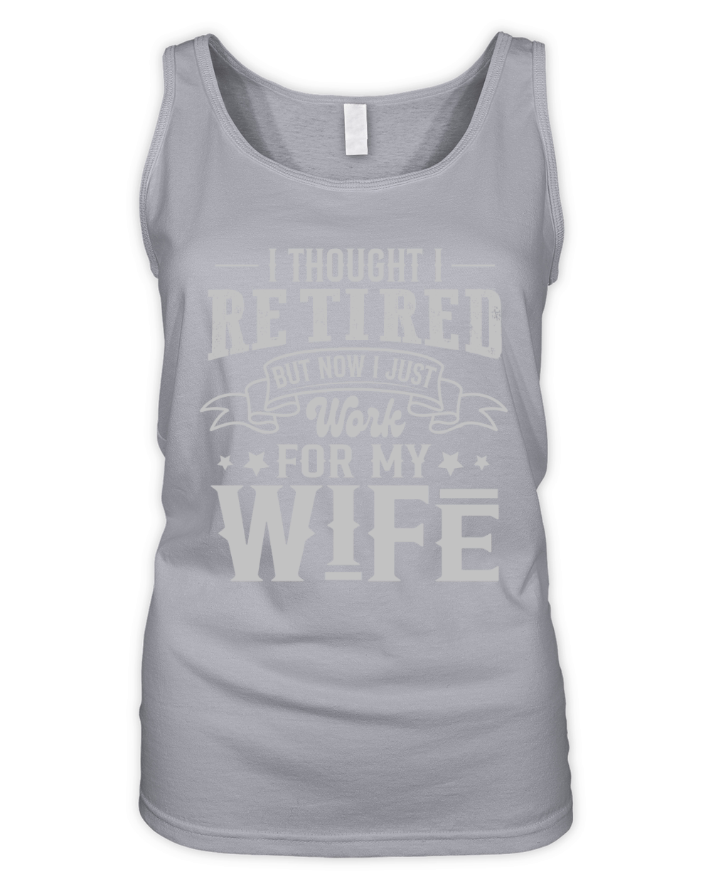 I Thought I Retired But Now I Just Work For My Wife Organic Women's Tank Top
