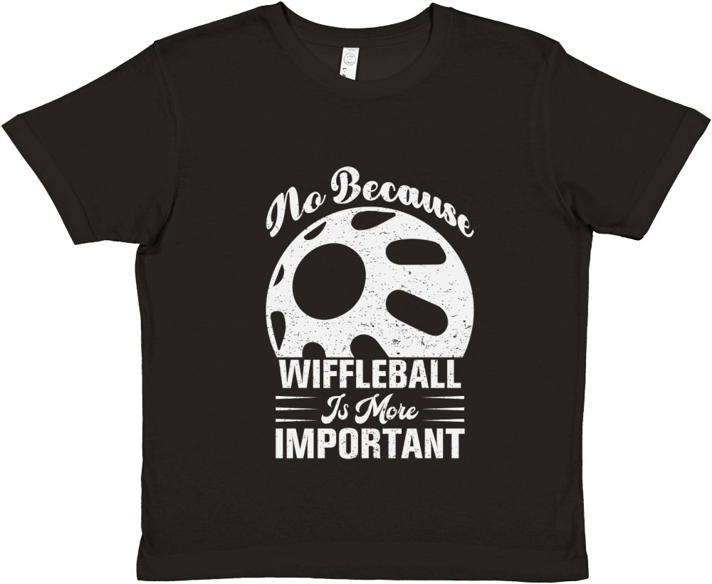 No Because Wiffleball Is More Important Premium Kids Crewneck T-shirt