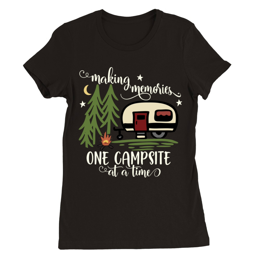 Awesome Making Memories One Campsite At A Time Cam Premium Womens Crewneck T-shirt
