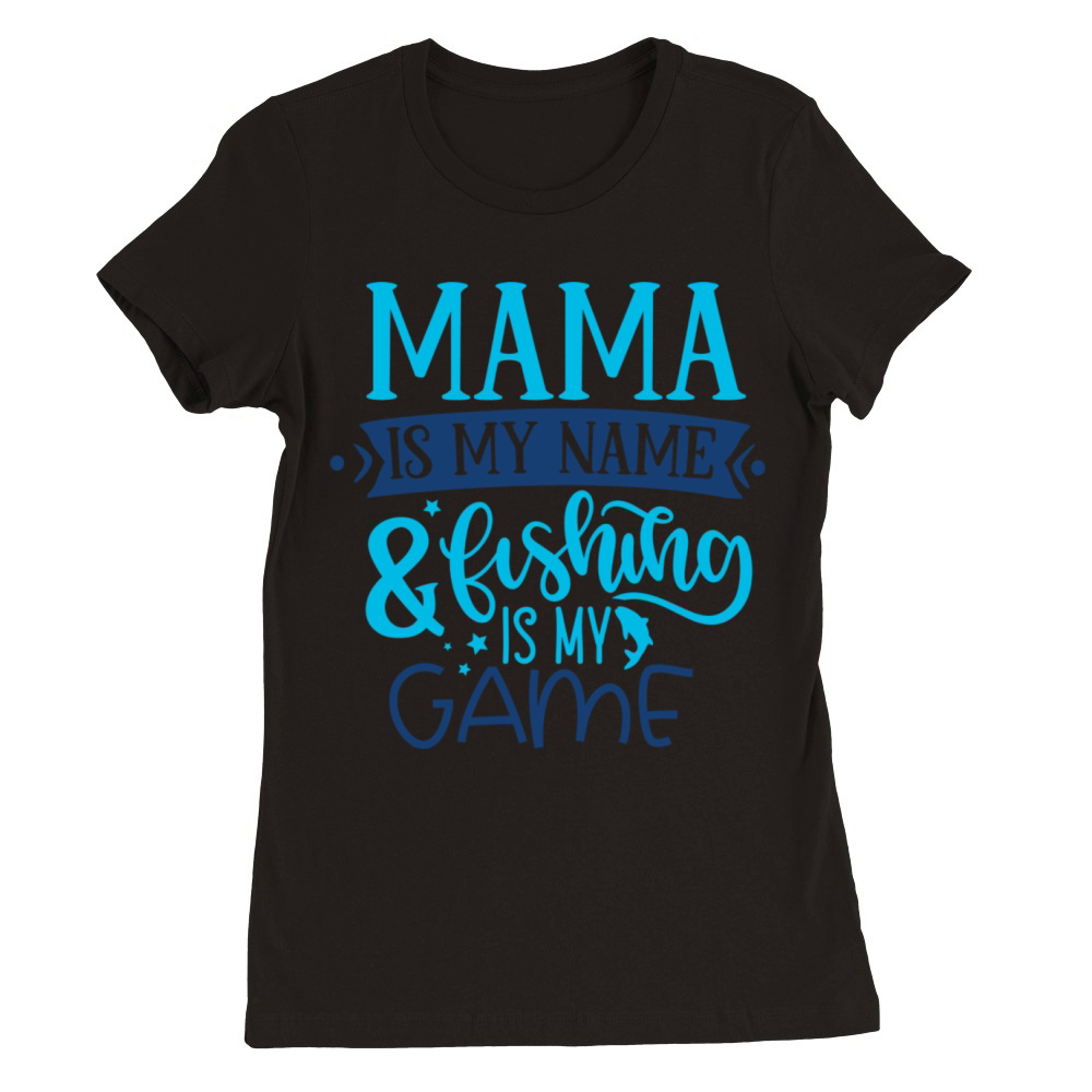 Clothing For Fisherman Mama Is My Name Fishing Premium Womens Crewneck T-shirt