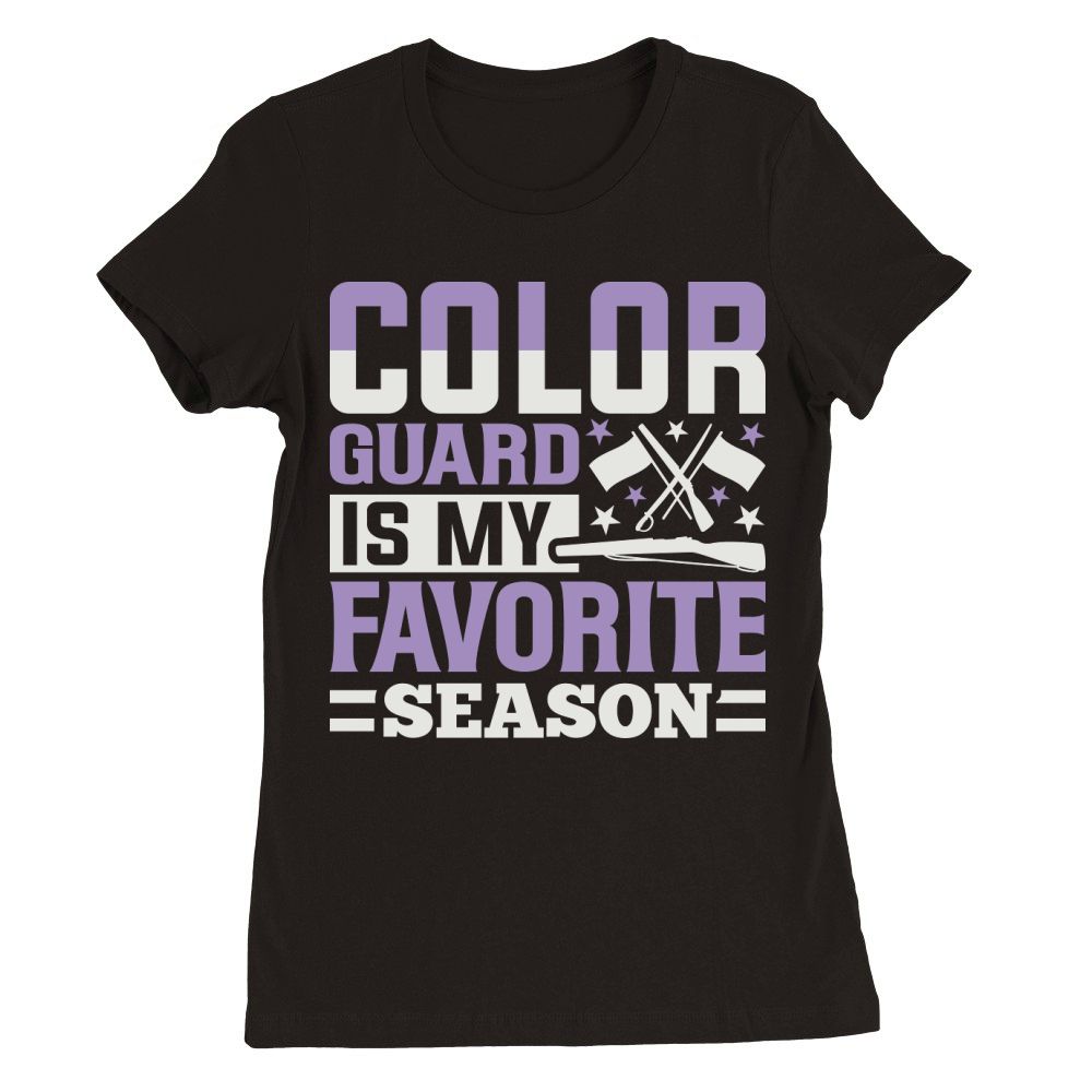 Color Guard Is My Favorite Season 07 Premium Womens Crewneck T-shirt