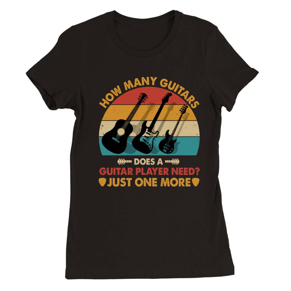 How Many Guitars does a Guitar Player need T Shirt Design (1) Premium Womens Crewneck T-shirt