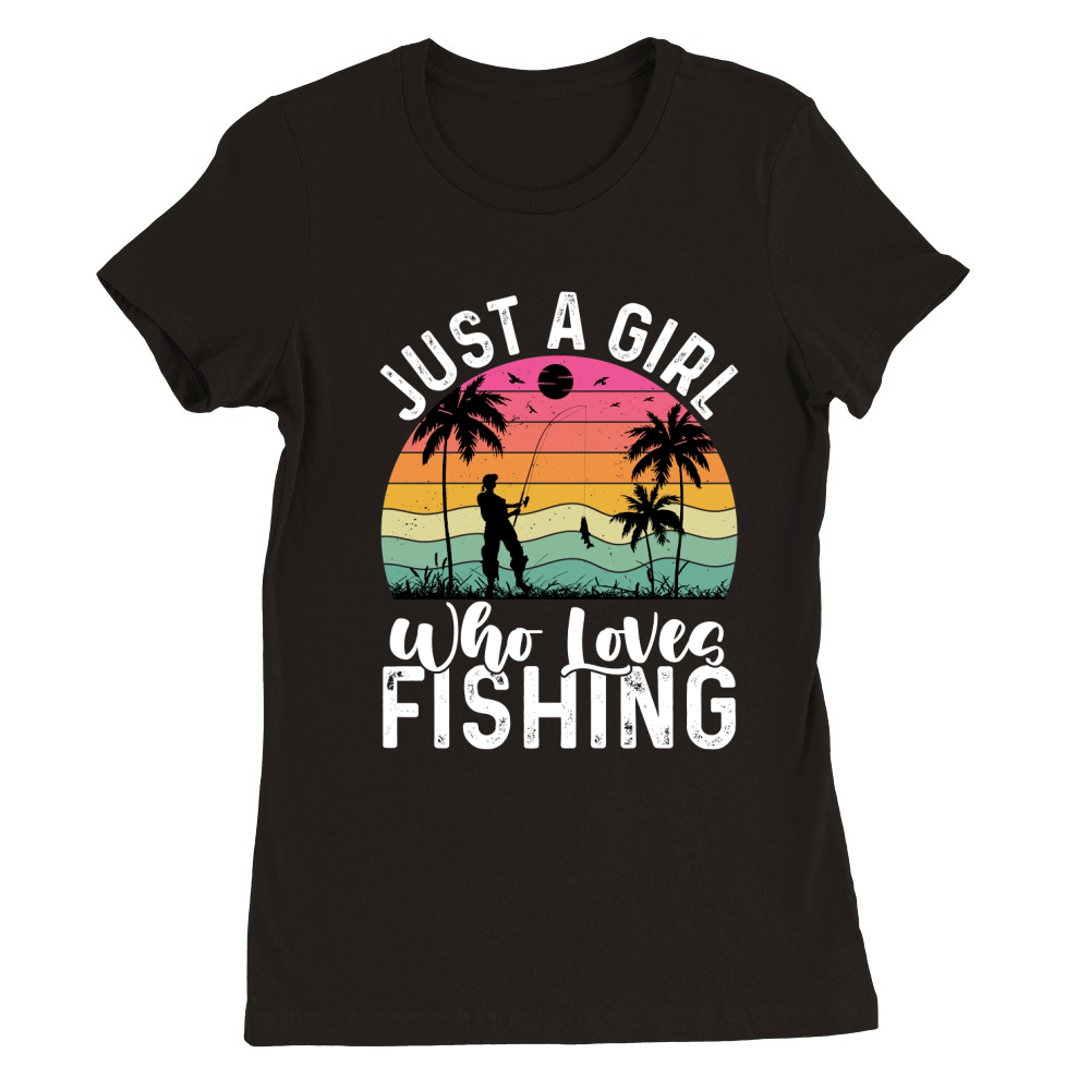 Just a Girl Who Loves Fishing (2) Premium Womens Crewneck T-shirt