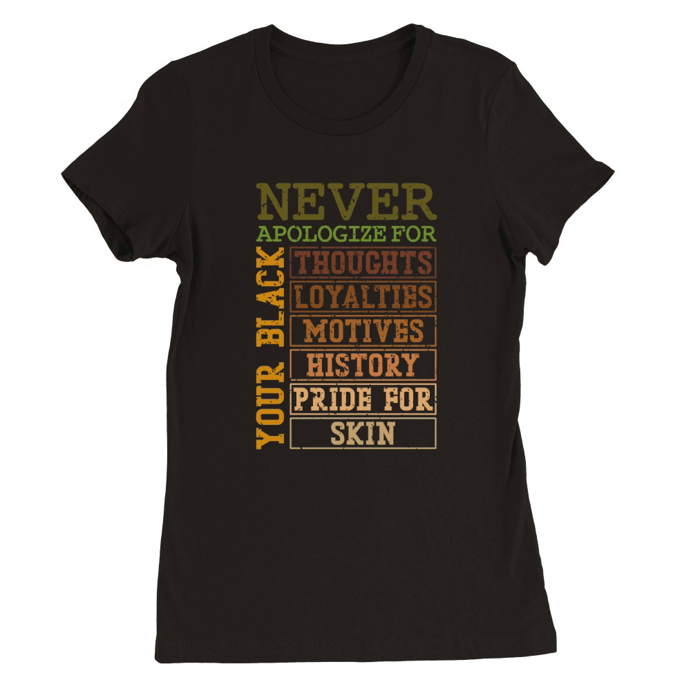 Never Apologize For Your Black History Premium Womens Crewneck T-shirt