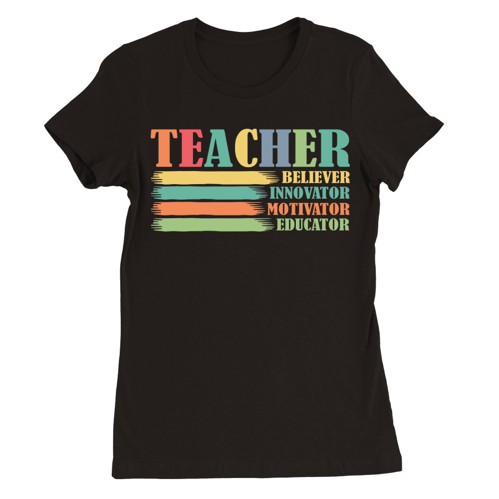 Teacher Believer Innovator Motivator Educator Premium Womens Crewneck T-shirt