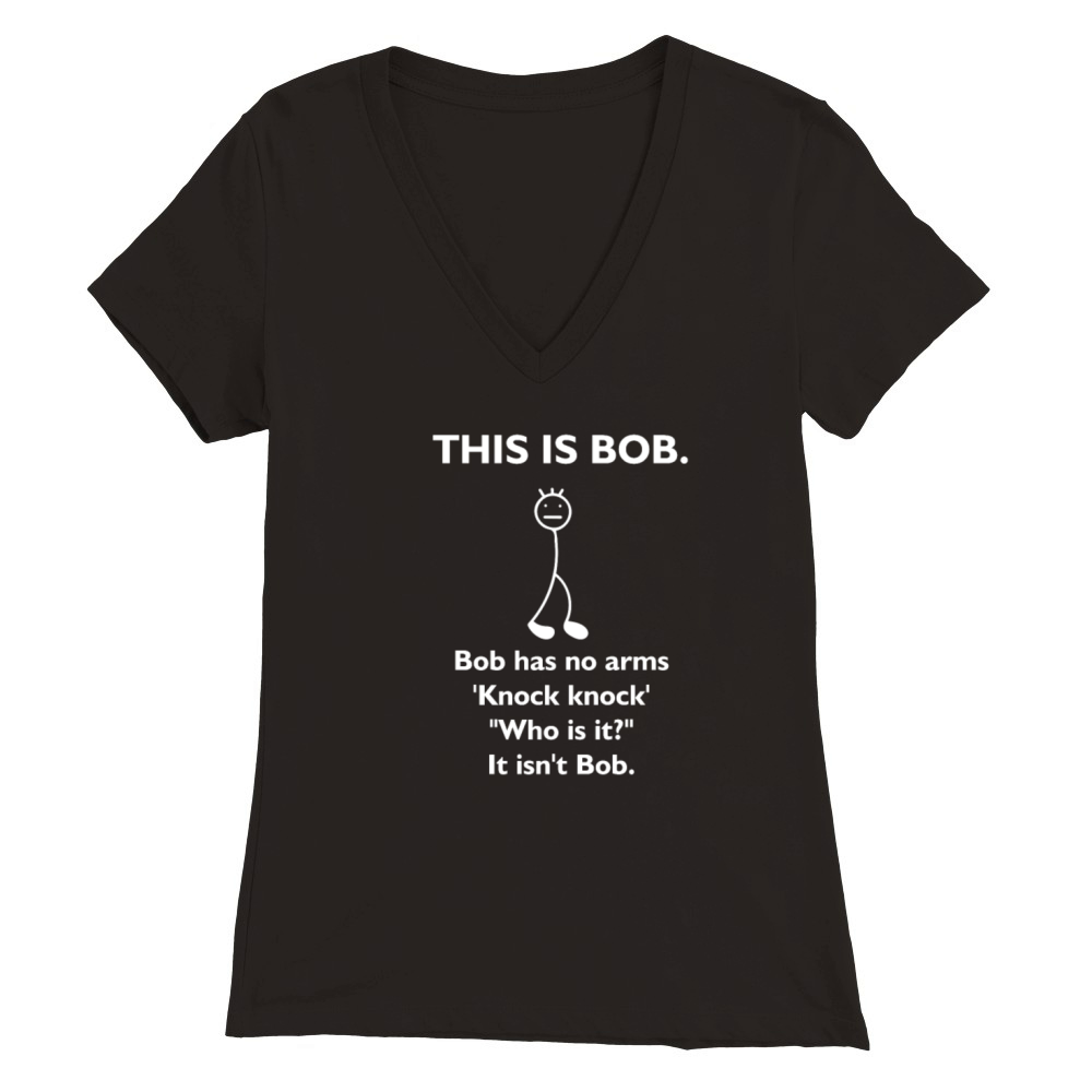 Dark Humor No Arms Bob Premium Womens V-Neck T-shirt