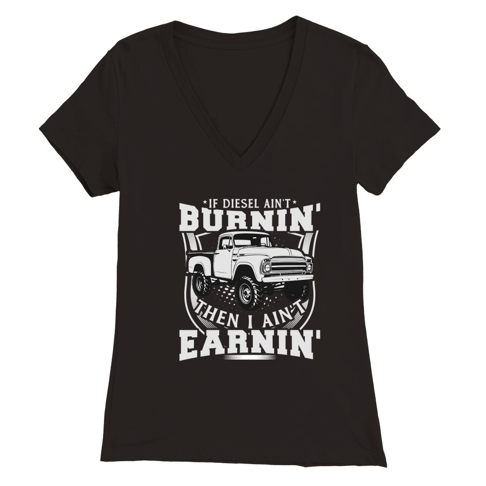 if diesel aint burnin Premium Womens V-Neck T-shirt