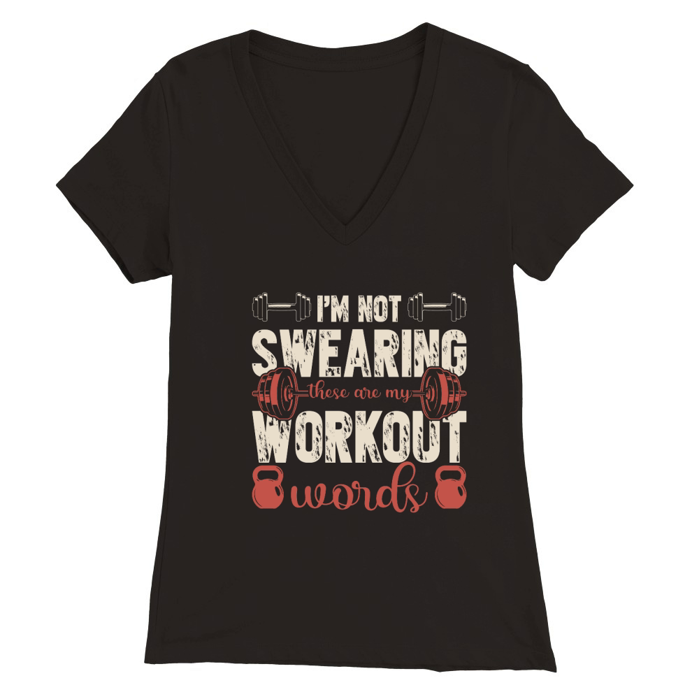 im not swearing these are my workout words Premium Womens V-Neck T-shirt