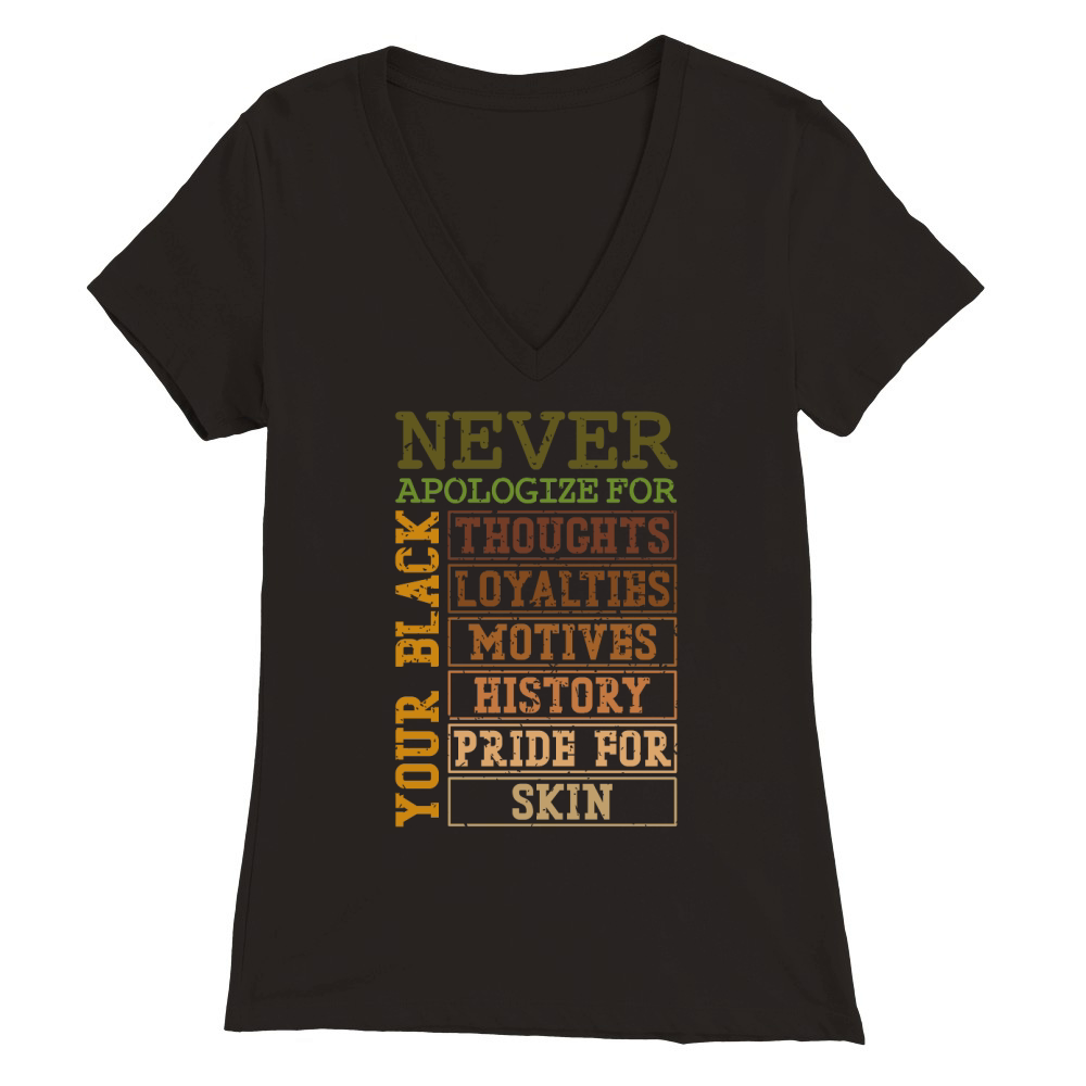 Never Apologize For Your Black History Premium Womens V-Neck T-shirt