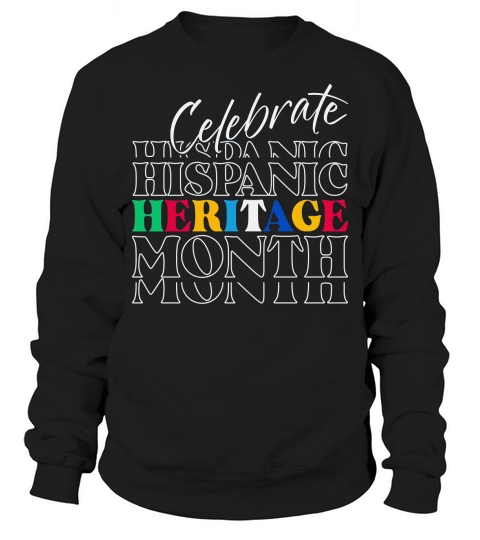 Celebrate Hispanic Heritage Month Sweatshirt Unisex