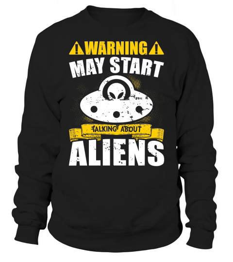 Vintage UFO Alien Warning May Start taking about Aliens Sweatshirt Unisex