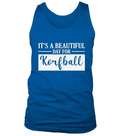 Its a Beautiful Day for Korfball Tank Top Unisex