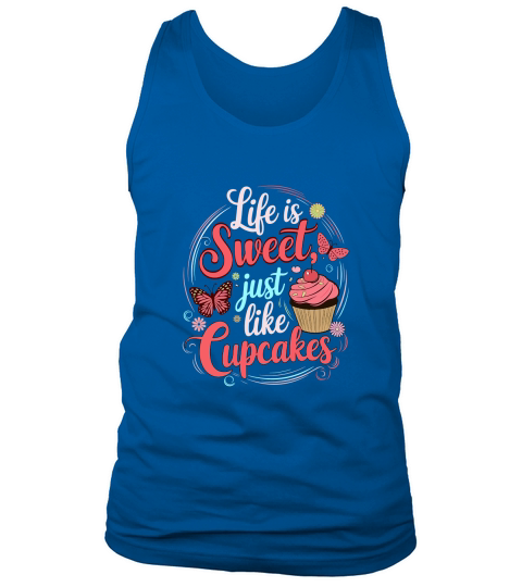 Life is sweet just like Cupcakes Tank Top Unisex