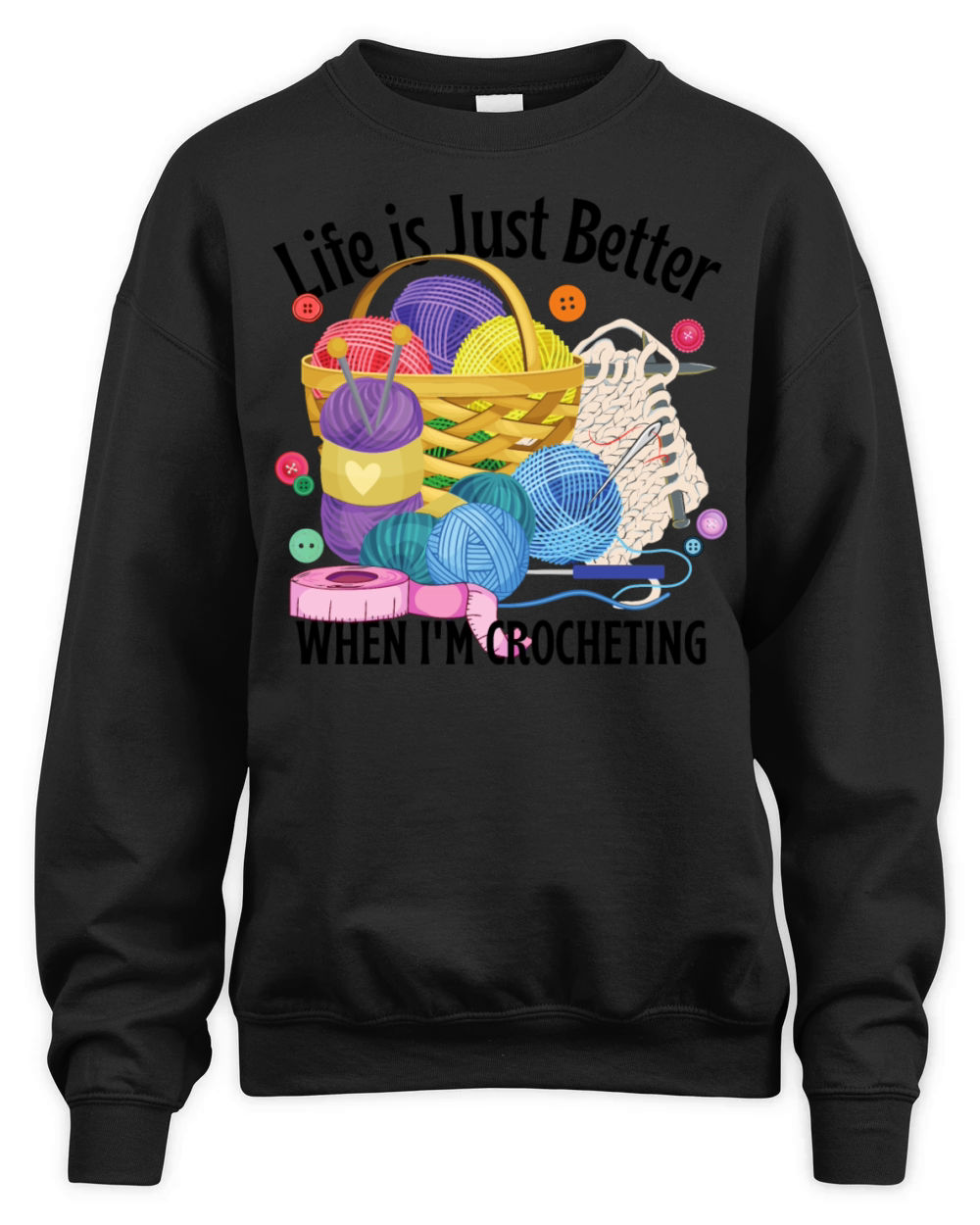 Life is Better When Im Crocheting Crochet Lovers Unisex Premium Crewneck Sweatshirt