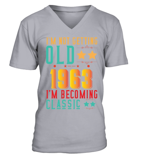Im Not Getting Old 1963 Im Becoming Classic V-Neck T-shirt