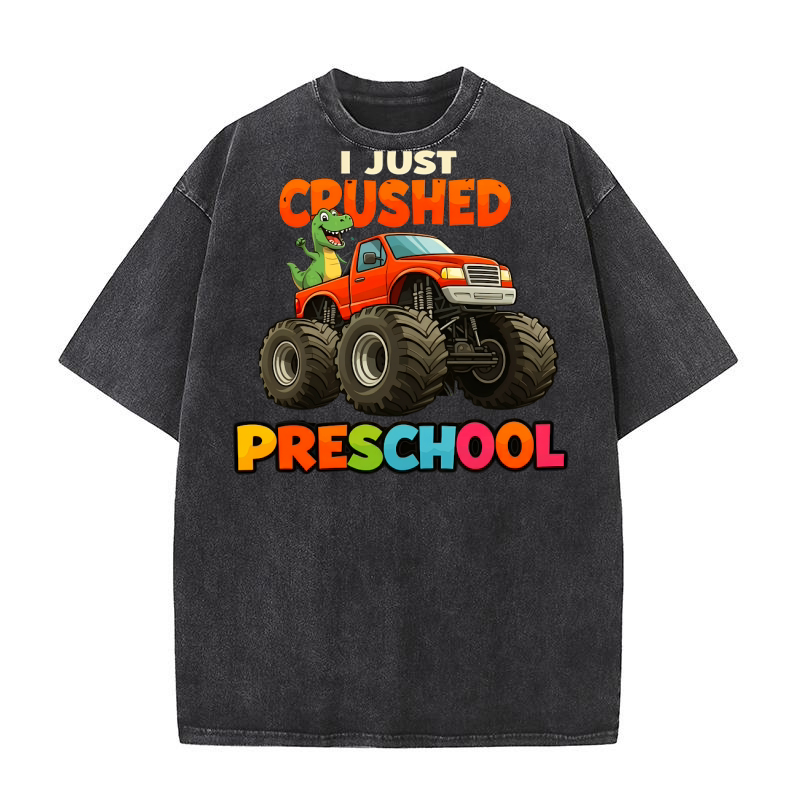 I Just crushed Preschool Truck Washed T-Shirt