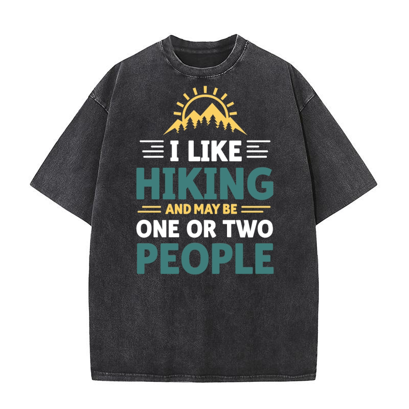 I like hiking and may be one or two people 2 Washed T-Shirt