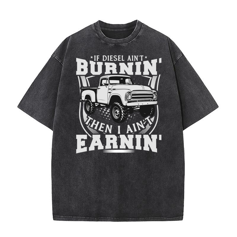 if diesel aint burnin Washed T-Shirt