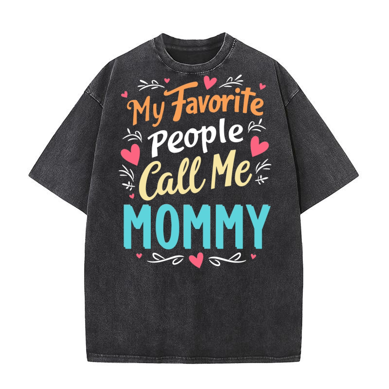 My favorite people call me Mommy Washed T-Shirt