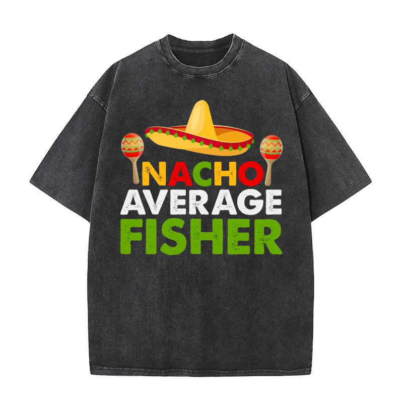 Nacho average fisher Washed T-Shirt