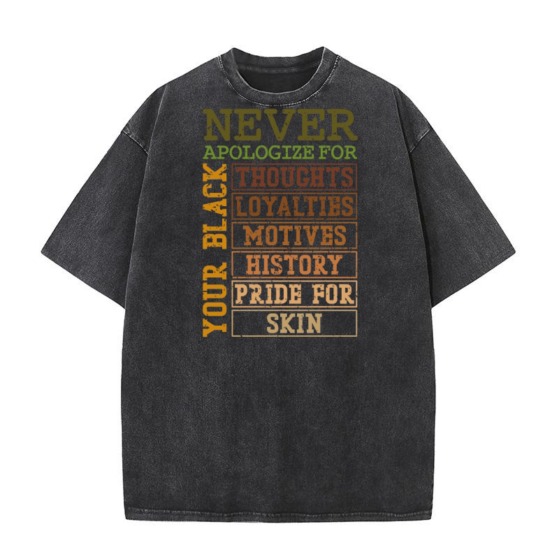 Never Apologize For Your Black History Washed T-Shirt