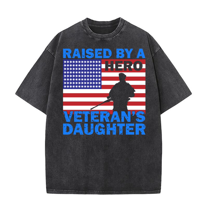 Raised By A Hero Veterans Daughter 02 Washed T-Shirt