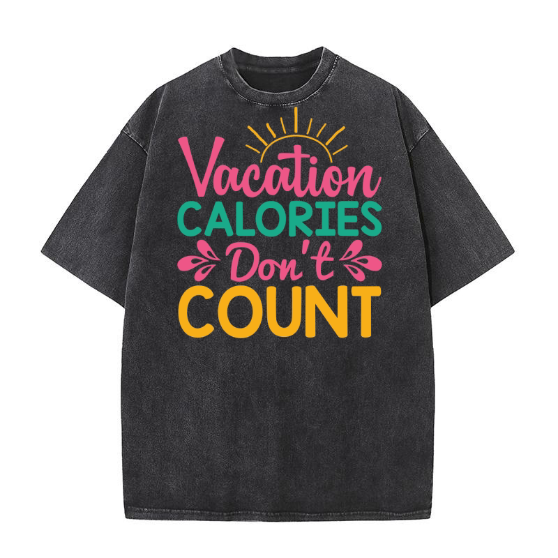 Vacation calories dont count Washed T-Shirt