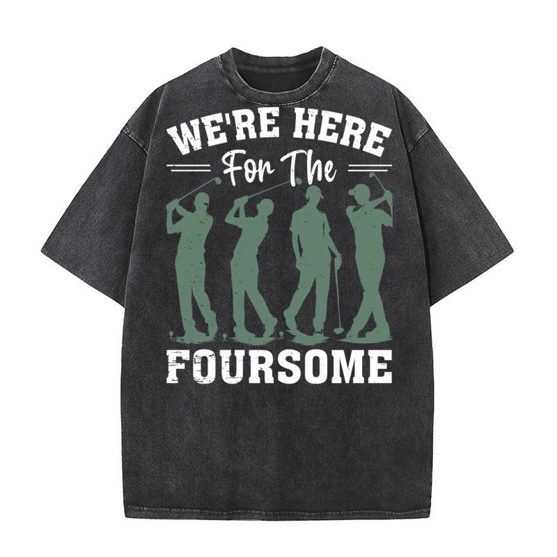 Were here for the foursome Washed T-Shirt