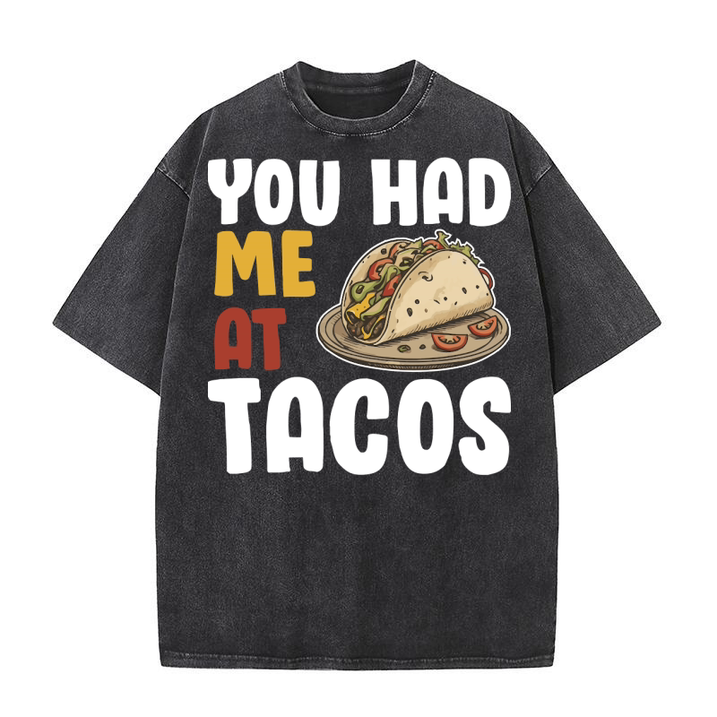You Had Me at Tacos Washed T-Shirt
