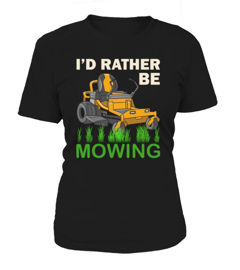 Id Rather Be Mowing Funny Mower Women's T-Shirt