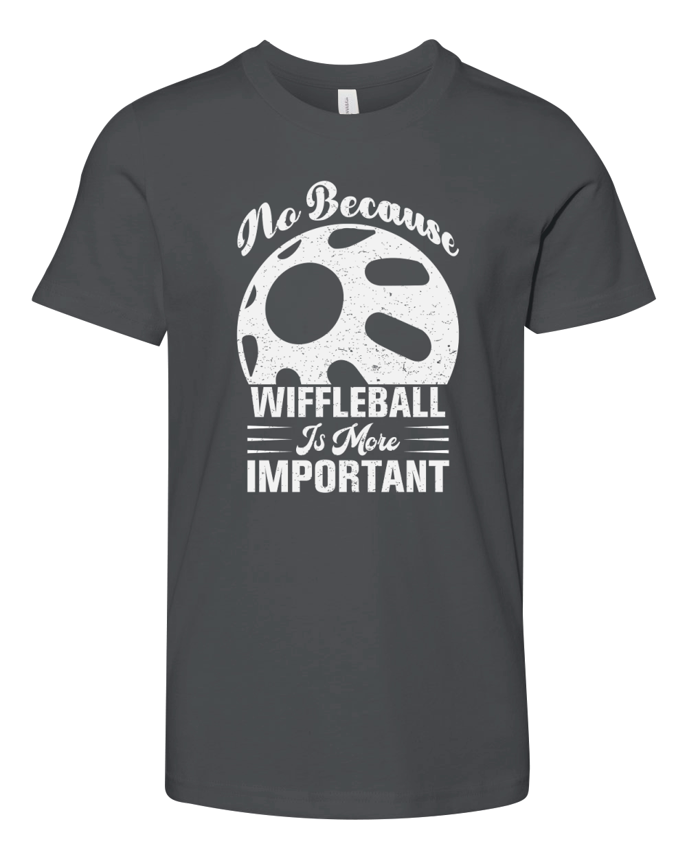 No Because Wiffleball Is More Important Youth Unisex Jersey Tee