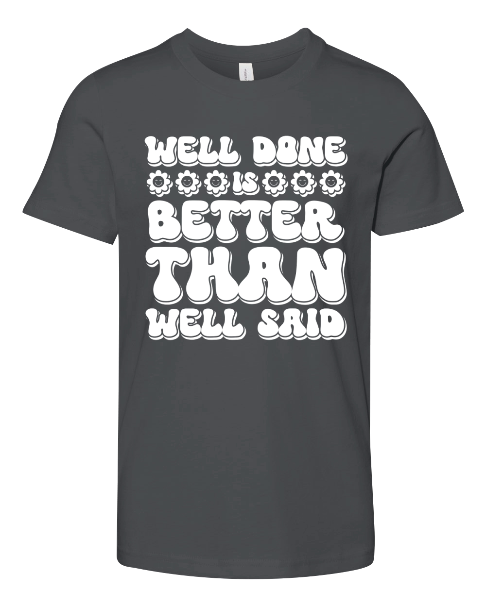 Well done is better than well said 4 Youth Unisex Jersey Tee