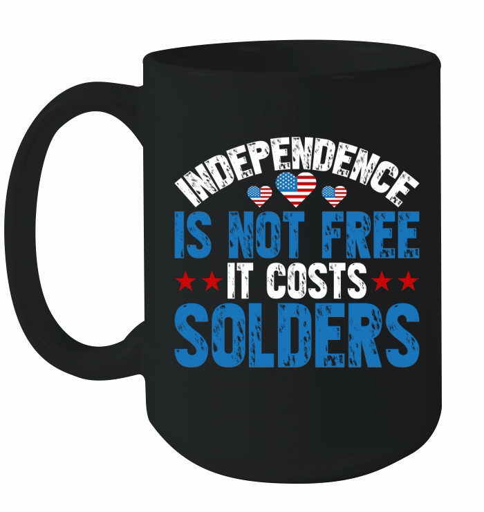 Independence is not free it Costs Solders Ceramic Mug