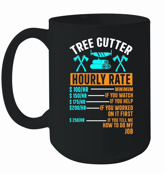 Tree Cutter Hourly Rate Ceramic Mug