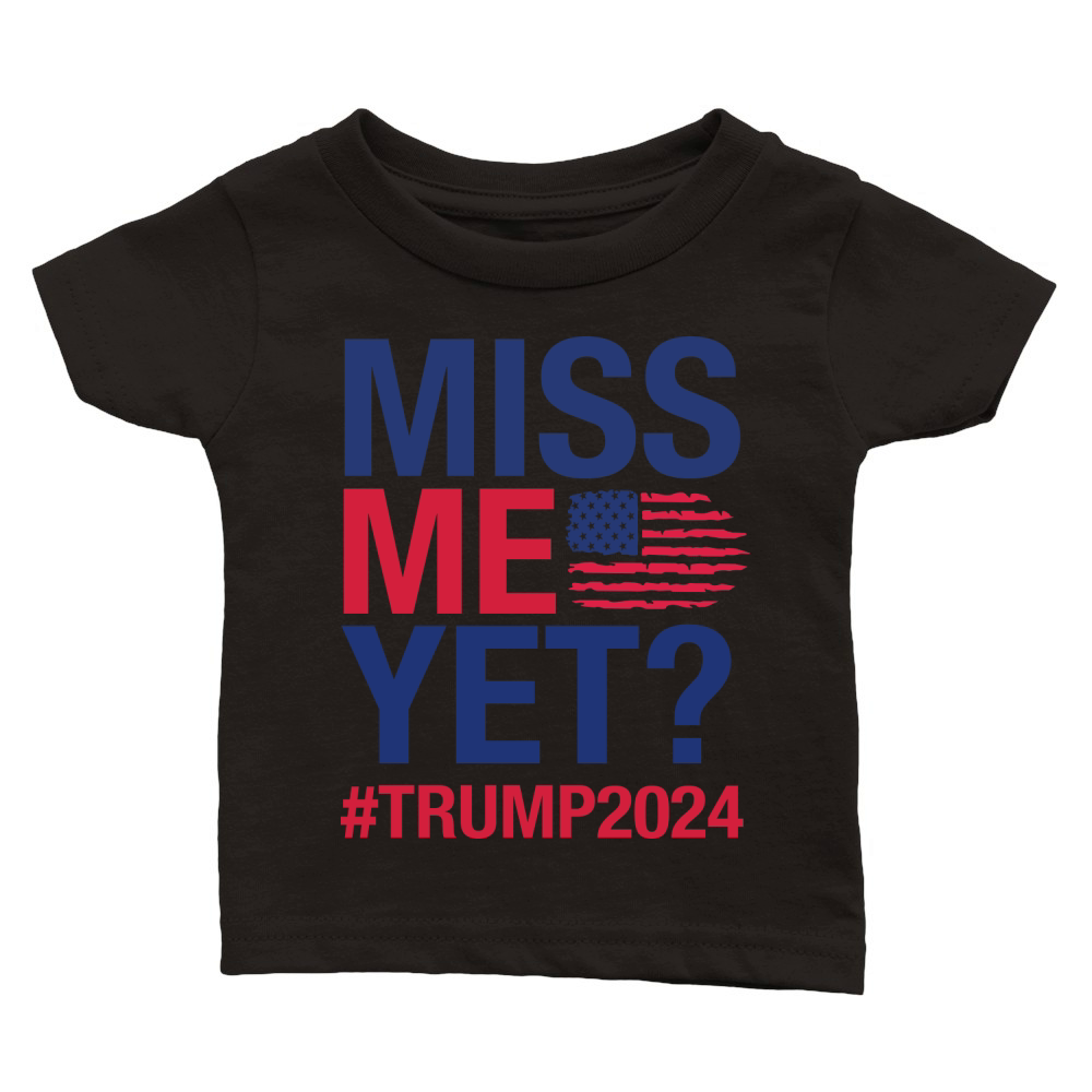 Miss me yet #Trump2024 Classic Baby Crewneck T-shirt