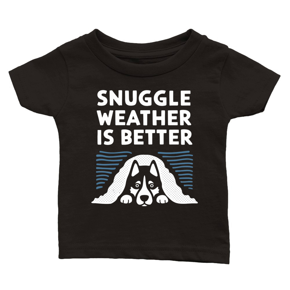 Snuggle weather is better Classic Baby Crewneck T-shirt