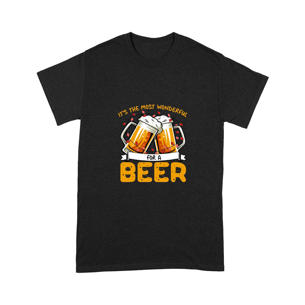 Its the most wonderful for a beer Comfort T-shirt