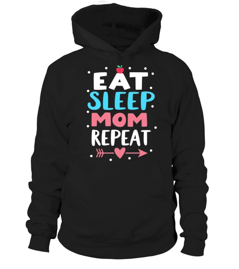Eat sleep mom repeat Hoodie Unisex