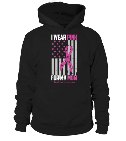 I Wear Pink For My Mom Breast Cancer Awareness Hoodie Unisex
