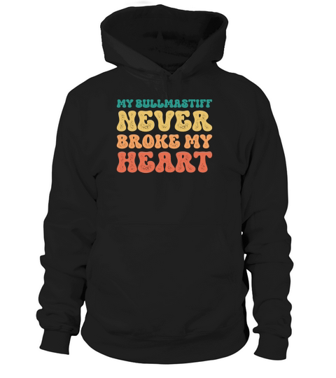 My Bullmastiff Never Broke My Heart 1 Hoodie Unisex