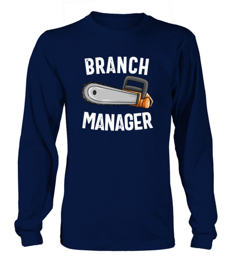 Branch Manager Chainsaw Funny Logger Lumberjackwom Long sleeved Unisex