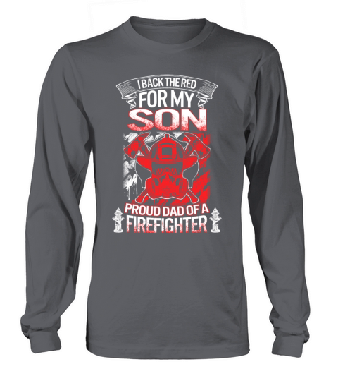 Firefighter Dad Shirt I Back The Red For My Son Long sleeved Unisex