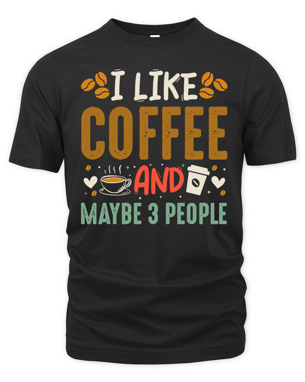 I Like Coffee and Maybe 3 People T Shirt Design (1) Organic Unisex T-shirt