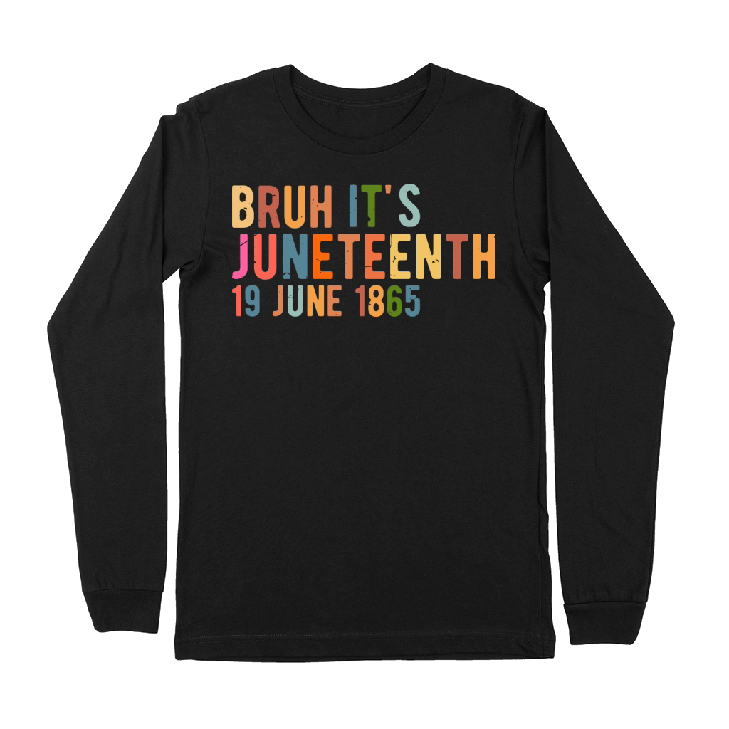 Bruh Its 19 June 1865 Juneteenth Premium Long Sleeve